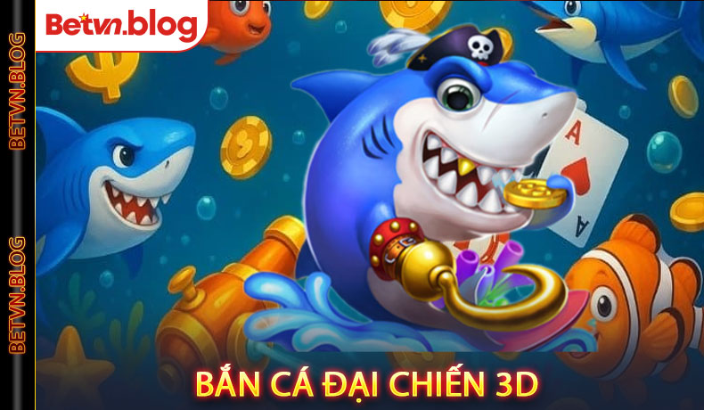 Bắn cá đại chiến 3D