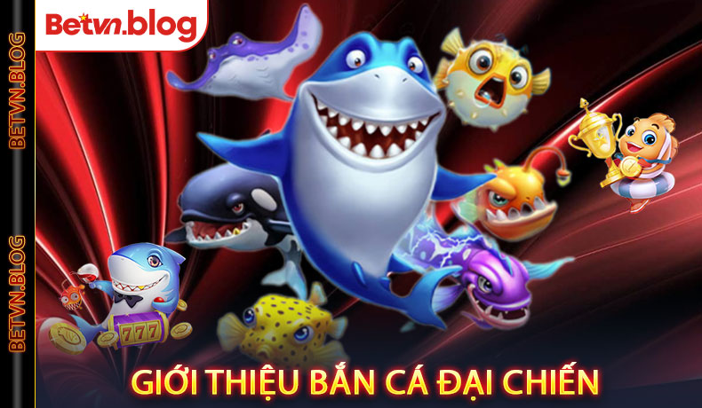 Giới thiệu Bắn cá đại chiến